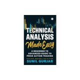 Technical Analysis Made Easy: A Beginner to Advanced Guide to Price Action Trading