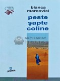 Cumpara ieftin Peste sapte coline - 2015 - Bianca Marcovici (AP113)