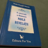 Cumpara ieftin NEALE DONALD WALSCH-O CONVERSATIE CU DUMNEZEU-NOILE REVELATII