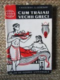 CUM TRAIAU VECHII GRECI de K.M. KOLOBOVA SI E.L. OZERETKAIA