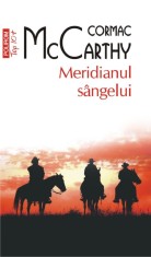Meridianul Singelui (Top 10), Cormac Mccarthy - Editura Polirom