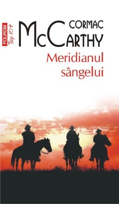Meridianul Singelui (Top 10), Cormac Mccarthy - Editura Polirom foto