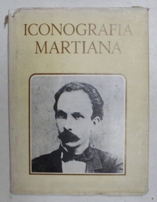 ICONOGRAFIA MARTIANA de GONZALO DE QUESADA Y MIRANDA , ALBUM DE FOTOGRAFIE CU JOSE MARTI , EROU NATIONAL CUBANEZ , 1985112 foto