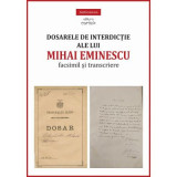 Dosarele de interdictie ale lui Mihai Eminescu. Facsimil si transcriere | Miruna Lepus, Cartex