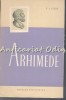 Arhimede, S.I. Luria - Biografie 1958, Editura Stiintifica, 298 Pagini, Tiraj 3210 Ex.