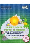 Despre soare, forte si energie - Fise interdisciplinare - Clasa 1 - Rodica Gavris-Pascu