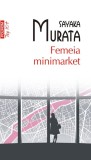 Femeia minimarket - Sayaka Murata - Polirom