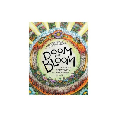 Doom &amp;amp; Bloom: The Case for Creativity in a World Hooked on Panic foto