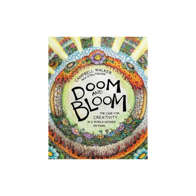 Doom &amp; Bloom: The Case for Creativity in a World Hooked on Panic