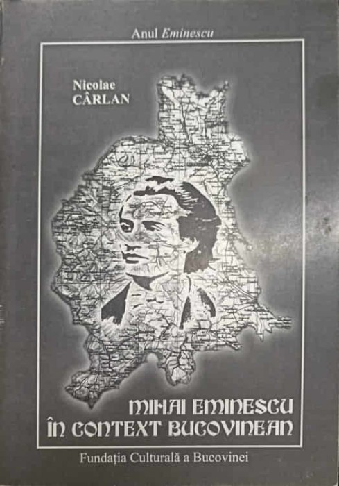 MIHAI EMINESCU IN CONTEXT BUCOVINEAN-NICOLAE CARLAN-238606