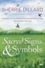 Sacred Signs &amp; Symbols: Awaken to the Messages &amp; Synchronicities That Surround You
