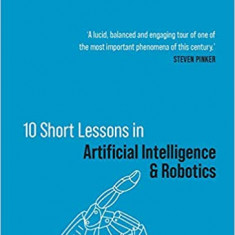 10 Short Lessons in Artificial Intelligence and Robotics | Peter J. Bentley