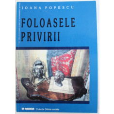 FOLOASELE PRIVIRII de IOANA POPESCU , 2002