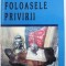 FOLOASELE PRIVIRII de IOANA POPESCU , 2002