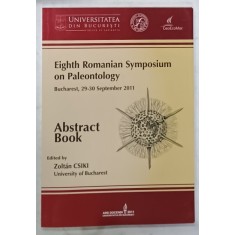 EIGHT ROMANIAN SYMPOSIUM ON PALAEONTOLOGY , ABSTRACT BOOK , 2011