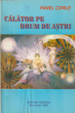 PAVEL CORUT - CALATOR PE DRUM DE ASTRI