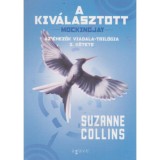 A kiv&aacute;lasztott - Az &Eacute;hezők Viadala-tril&oacute;gia 3. k&ouml;tete - Suzanne Collins