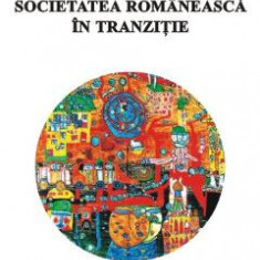 Societatea romaneasca in tranzitie - Ion I. Ionescu