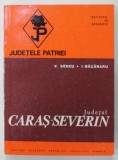 JUDETUL CARAS - SEVERIN de V. SENCU si I. BACANARU , SERIA &#039;&#039; JUDETELE PATRIEI &#039;&#039; , 1976