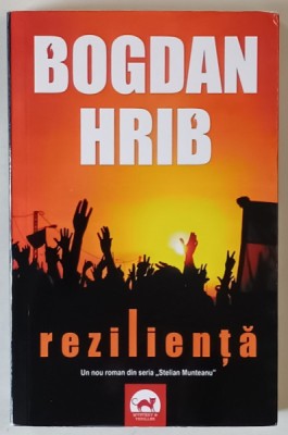 REZILIENTA , un roman din seria STELIAN MUNTEANU de BOGDAN HRIB , 2020 foto