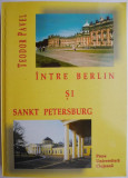 Intre Berlin si Sankt Petersburg &ndash; Teodor Pavel