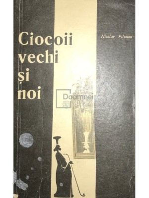 Nicolae Filimon - Ciocoii vechi si noi (Editia: 1966) foto