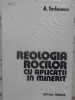 Reologia Rocilor cu Aplicații &icirc;n Minerit, A. Todorescu, Editura Tehnica 1986, 565 pagini, Hardcover