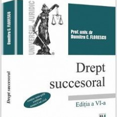 Dreptul succesoral Ed.6 - Dumitru C. Florescu