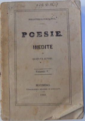 POESIE INEDITE DE QUATI - VA AUTORI , VOLUMUL V , BIBLIOTHECA PORTATIVA , 1860 foto