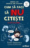 Cum să faci să NU citești dar să fii cool. Ghidul lui Charlie Joe Jackson (Vol. 5) - Paperback brosat - Arthur