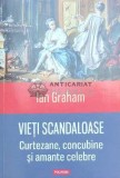 Cumpara ieftin Vieti scandaloase (curtezane, concubine si amante celebre) - 2015 - Ian Graham (F185), Polirom