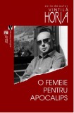 O femeie pentru Apocalips | Horia Vintila, 2019