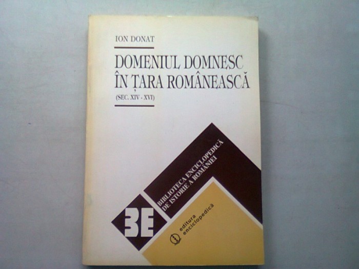 DOMENIUL DOMNESC IN TARA ROMANEASCA (SEC XIV-XVI) - ION DONAT