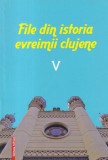 File din istoria evreimii clujene, volumul 5