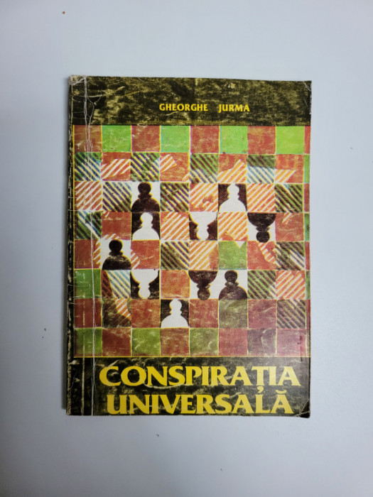 Gheorghe Jurma - Conspiratia Universala (istoria Francmasoneriei in Banat), 1994