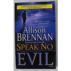 SPEAK NO EVIL by ALLISON BRENNAN , A NOVEL , 2007