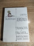 Cartea profetului Ieremia -Versiune revizuita dupa Septuaginta, comentata de Bartolomeu Valeriu Anania (Biblia comentata-Profetii Vechiului Testament)