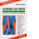 Durerea de spate. Prevenire, recunoastere, vindecare - Alexis Amziev