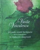 ULTIMELE SONETE INCHIPUITE ALE LUI SHAKESPEARE IN TRADUCERE IMAGINARA-VASILE VOICULESCU-354012