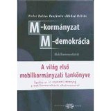 M-korm&aacute;nyzat, M-demokr&aacute;cia - A VIL&Aacute;G ELSŐ MOBILKORM&Aacute;NYZATI TANK&Ouml;NYVE - Budai Bal&aacute;zs Benj&aacute;min