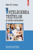 Carti &Icirc;nțelegerea textelor ariile curriculare Mark Conley editura Polirom
