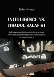 Intelligence VS. Jihadul salafist - Paperback brosat - Ștefan Iovănescu - Cetatea de Scaun