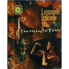 Mariana Ionescu - Legumele, fructele si... frumusetea