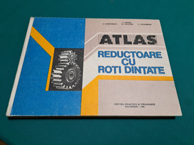 ATLAS REDUCTOARE CU ROȚI DINȚATE / I. CRUDU, I. ȘTEFĂNESCU /1982 * foto