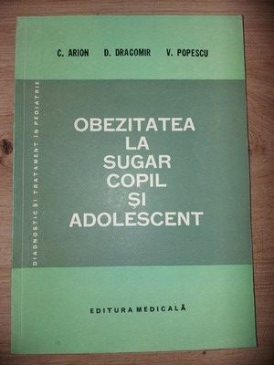 Obezitatea la sugar, copil si adolescent- C. Arion, D. Dragomir foto