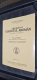 AROMANII DIALECTUL AROMAN STUDIUL LINGVISTIC - THEODOR CAPIDAN