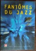 FANTOMES DU JAZZ: 22 HISTOIRES FANTASTIQUES (Albert Ayler/Chet Baker/Sidney Bechet/John Coltrane/Miles Davis/T.S,Monk/Eberhard Weber+)[LIMBA FRANCEZA]