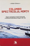 COLUMBIA SPECTACOLUL MORTII COLONIA CERNAVODA DETINUT POLITIC INCHISORI LAGARE