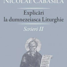 Scrieri. Explicări la dumnezeiasca Liturghie (Vol. II) - Paperback brosat - Sfântul Nicolae Cabasila - Deisis