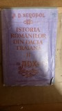 A. D. XENOPOL - ISTORIA ROMANILOR DIN DACIA TRAIANA VOL II - ED A IV A.{ED STIINTIFICA SI ENCICLOPEDICA, 1986,581 PAG FORMAT APROPIAT A4 CARTONATA}